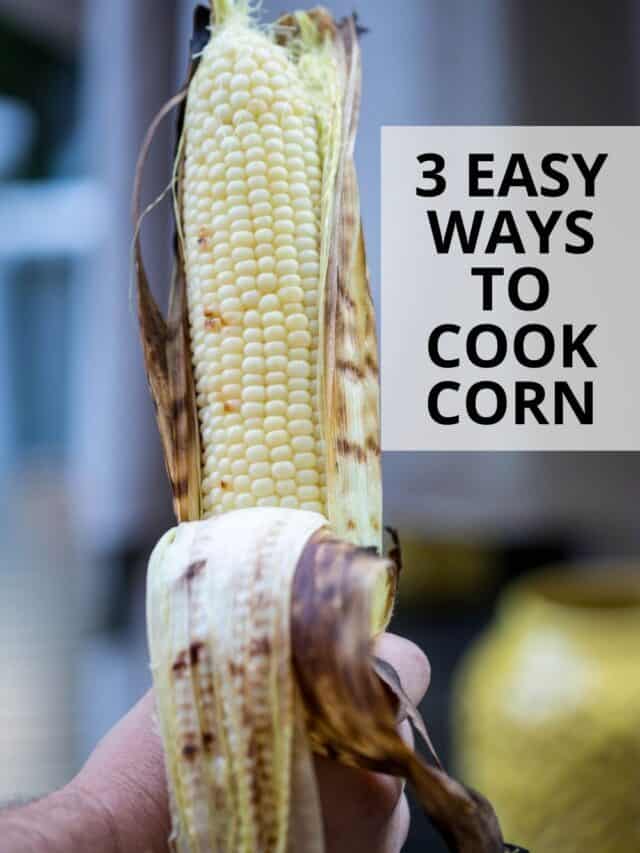 3 Best Ways to Cook Corn